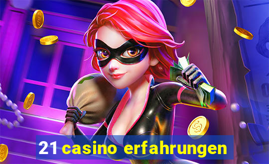 21 casino erfahrungen