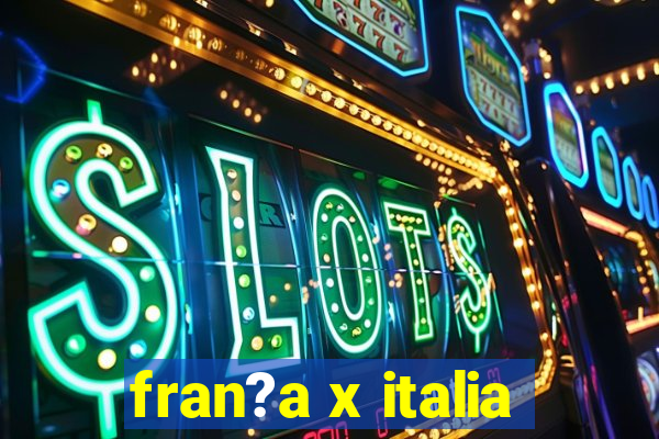 fran?a x italia