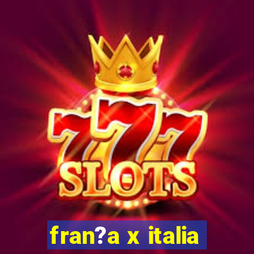 fran?a x italia