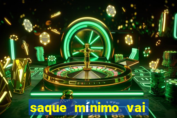 saque mínimo vai de bet