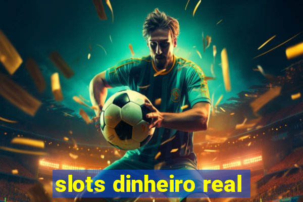 slots dinheiro real