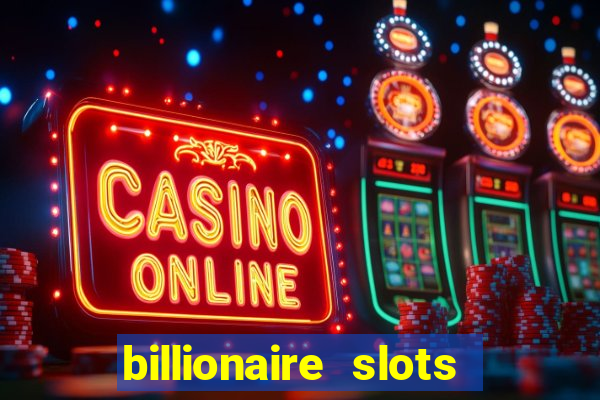 billionaire slots slots game