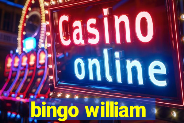 bingo william