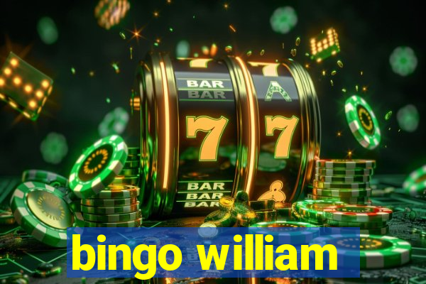 bingo william