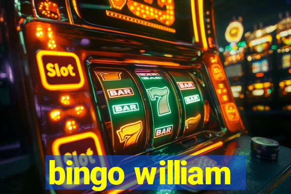 bingo william