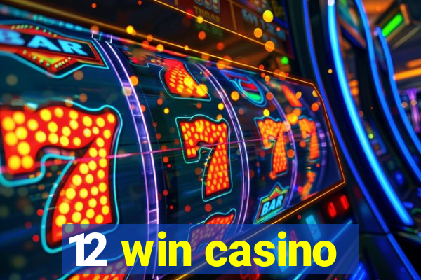 12 win casino