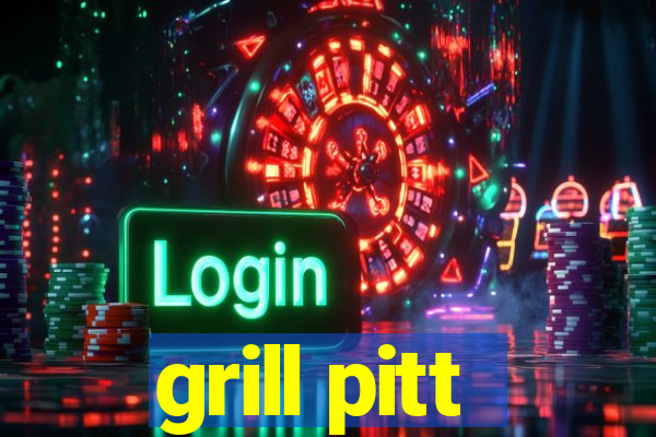 grill pitt