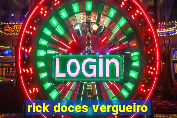 rick doces vergueiro