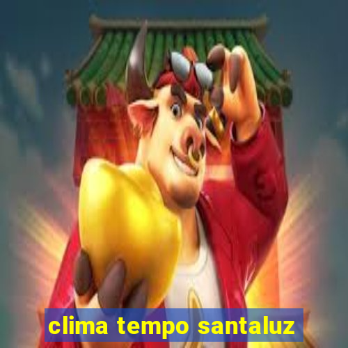 clima tempo santaluz