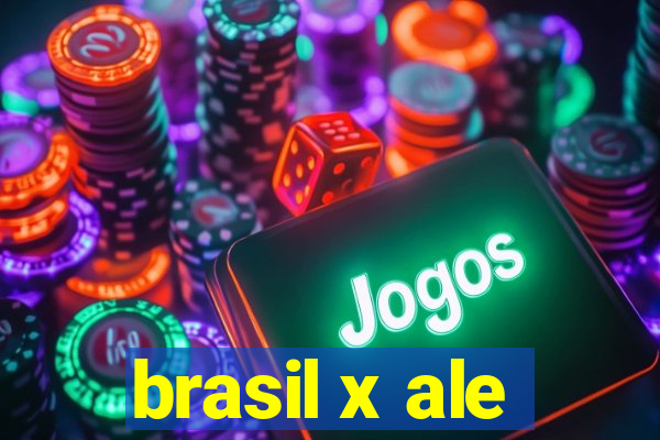 brasil x ale