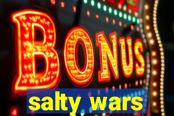 salty wars