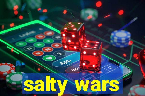 salty wars