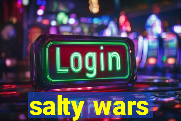 salty wars