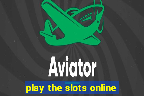 play the slots online