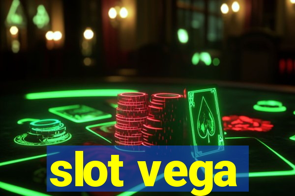 slot vega