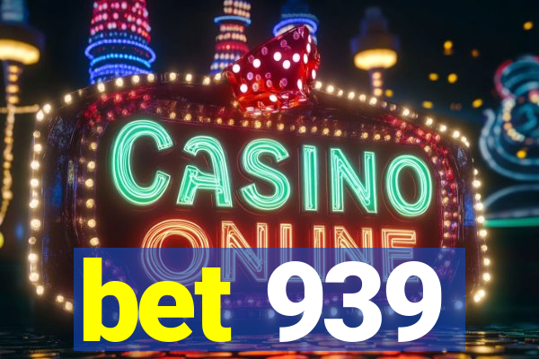 bet 939