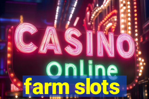 farm slots