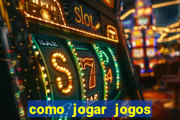 como jogar jogos de aposta