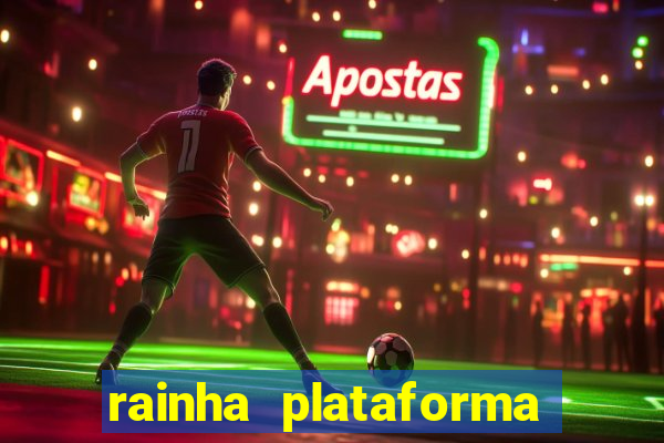 rainha plataforma de jogos