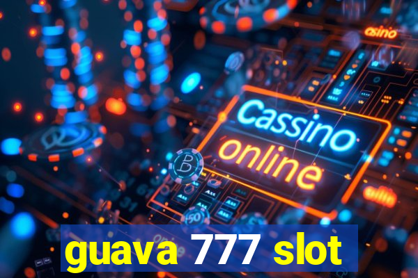 guava 777 slot