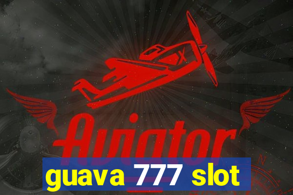 guava 777 slot