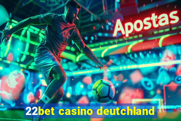 22bet casino deutchland