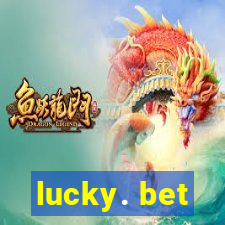 lucky. bet