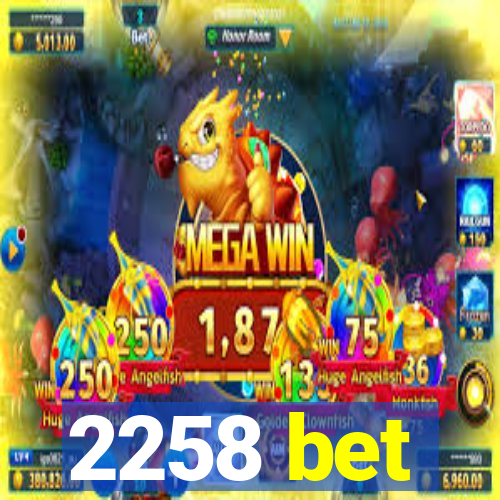 2258 bet