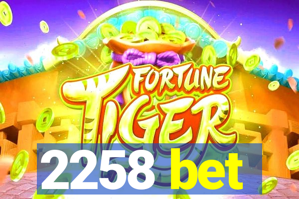 2258 bet