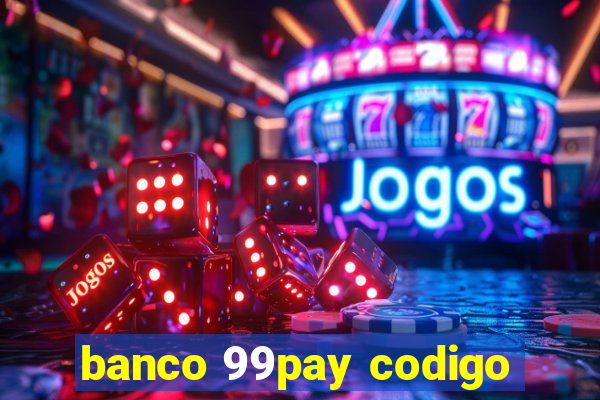 banco 99pay codigo