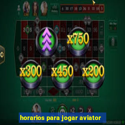 horarios para jogar aviator