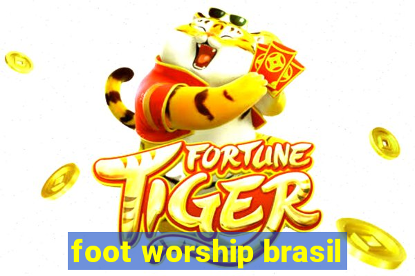 foot worship brasil