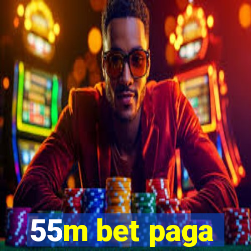 55m bet paga