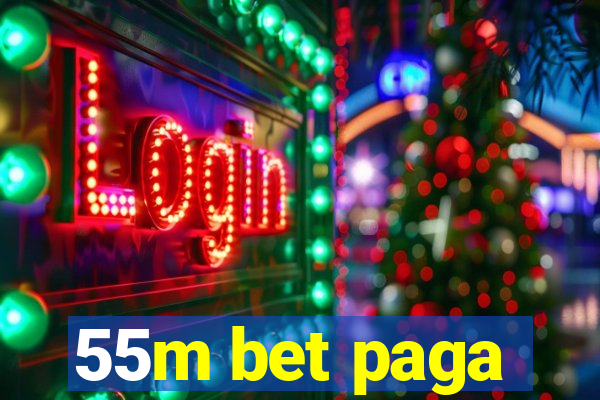 55m bet paga