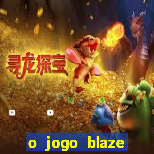 o jogo blaze casino paga mesmo