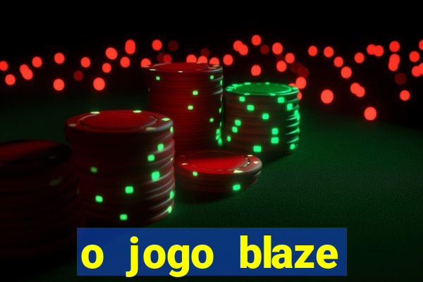 o jogo blaze casino paga mesmo