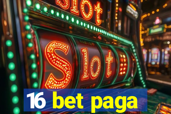 16 bet paga