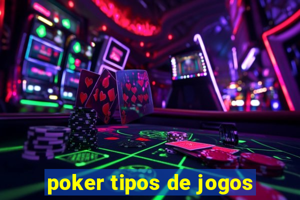 poker tipos de jogos