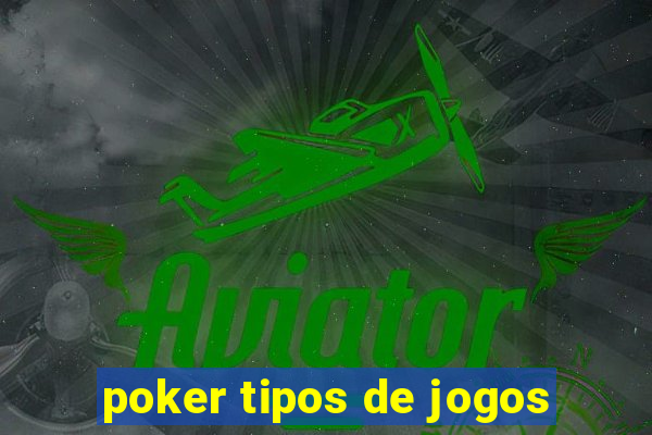 poker tipos de jogos