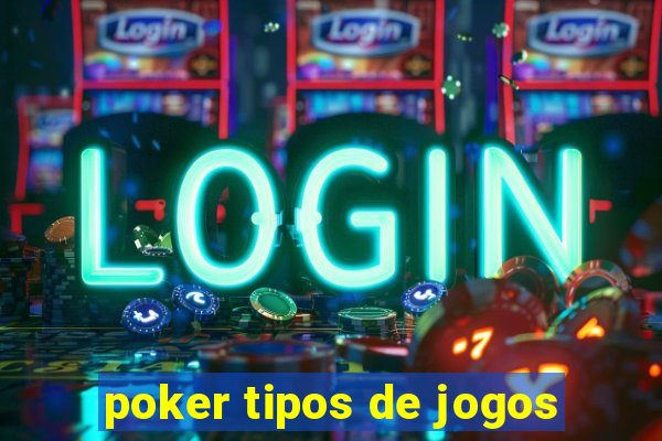 poker tipos de jogos