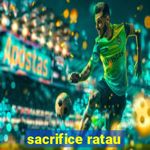 sacrifice ratau