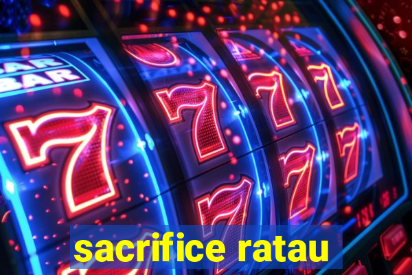 sacrifice ratau