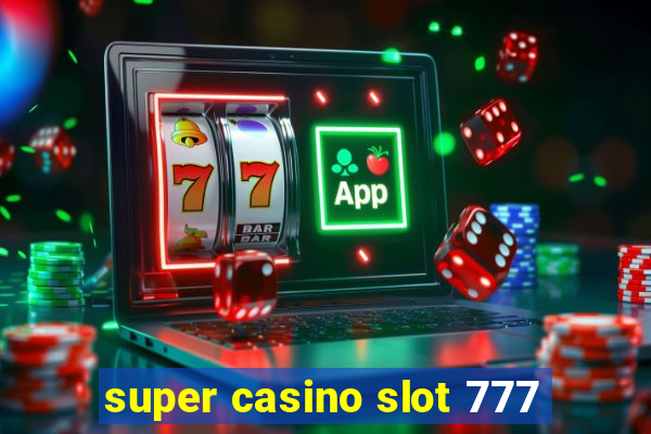 super casino slot 777