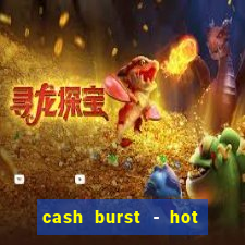 cash burst - hot vegas slots