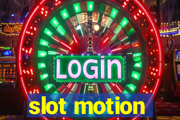 slot motion