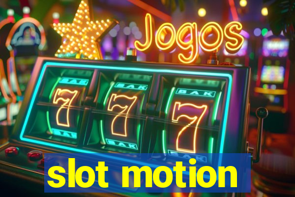 slot motion