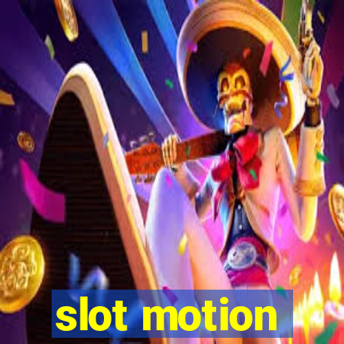 slot motion