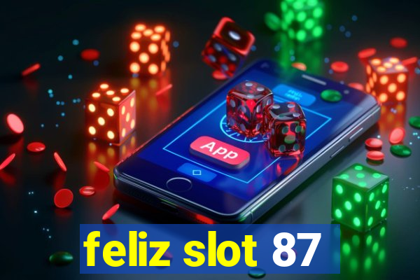 feliz slot 87