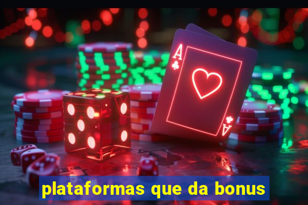 plataformas que da bonus