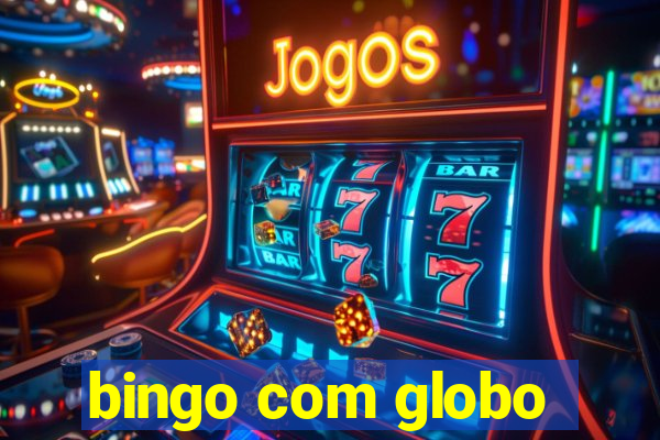 bingo com globo